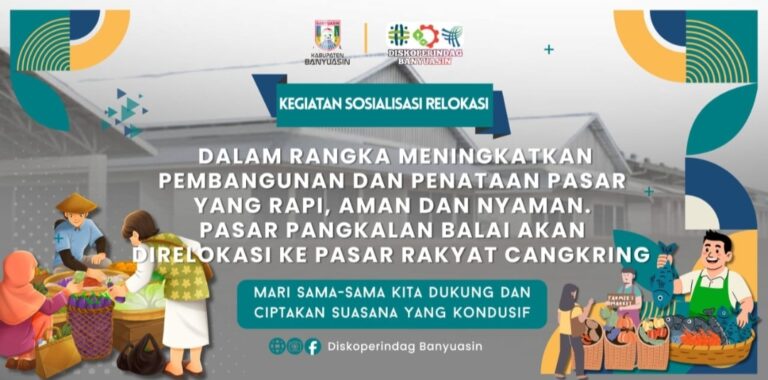 Diskoperindag Banyuasin Gencar Sosialisasikan Relokasi Pedagang Pasar Pangkalan Balai ke Pasar Rakyat Cangkring