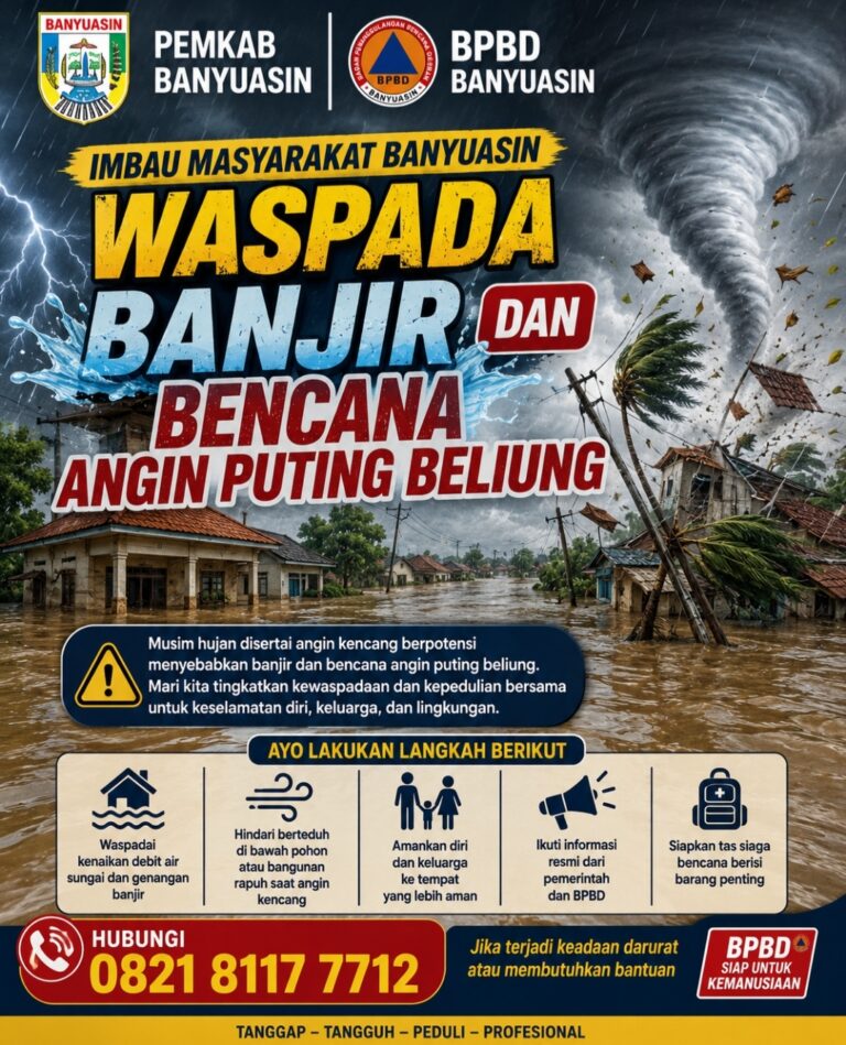 Waspada Banjir dan Puting Beliung, BPBD Banyuasin Imbau Masyarakat Tingkatkan Kesiapsiagaan