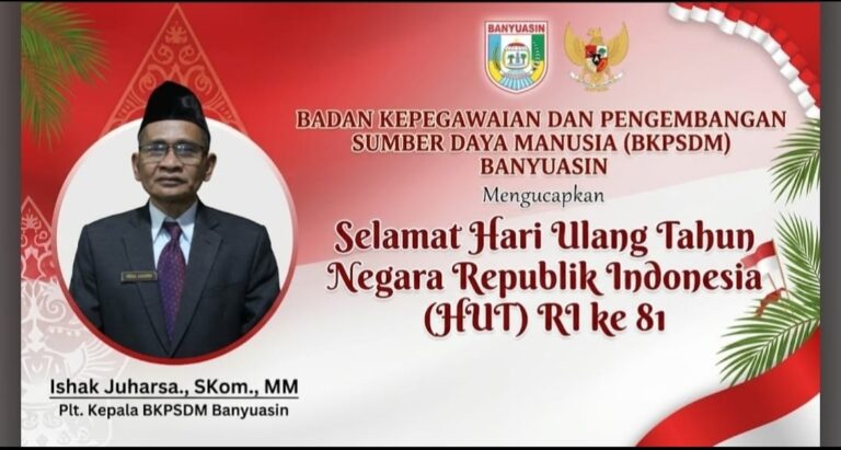 BKPSDM Banyuasin Sampaikan Ucapan Selamat HUT ke-81 Republik Indonesia, Kobarkan Semangat Nasionalisme dan Persatuan